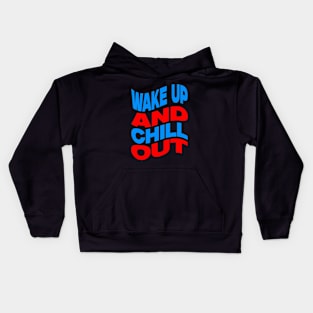 Wake up and chill out Kids Hoodie